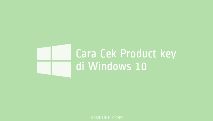 √ [Akurat] 4+ Cara Melihat Product Key Windows 10 Terbaru